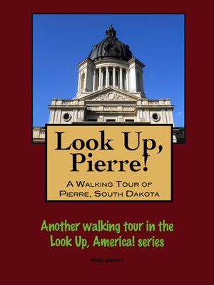 cover image of Look Up, Pierre! a Walking Tour of Pierre, South Dakota
